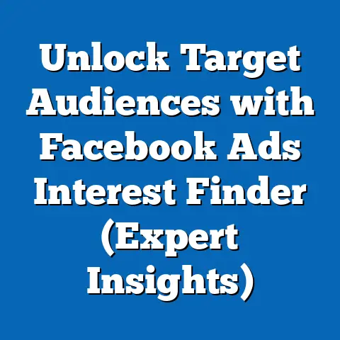 Unlock Target Audiences with Facebook Ads Interest Finder  (Expert Insights)