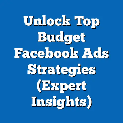 Unlock Top Budget Facebook Ads Strategies  (Expert Insights)