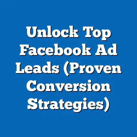 Unlock Top Facebook Ad Leads  (Proven Conversion Strategies)