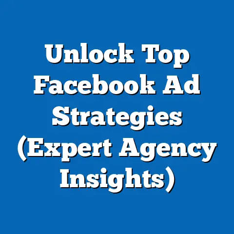 Unlock Top Facebook Ad Strategies  (Expert Agency Insights)