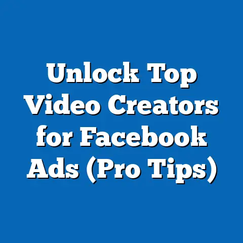 Unlock Top Video Creators for Facebook Ads  (Pro Tips)