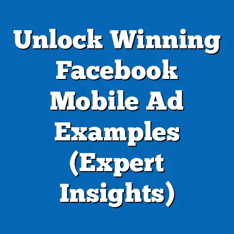 Unlock Winning Facebook Mobile Ad Examples  (Expert Insights)
