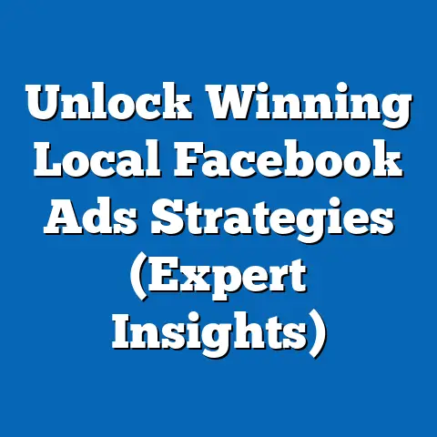 Unlock Winning Local Facebook Ads Strategies  (Expert Insights)