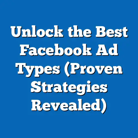 Unlock the Best Facebook Ad Types  (Proven Strategies Revealed)