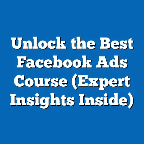 Unlock the Best Facebook Ads Course  (Expert Insights Inside)