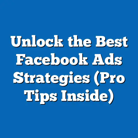 Unlock the Best Facebook Ads Strategies  (Pro Tips Inside)