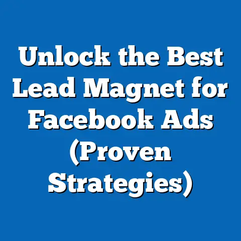 Unlock the Best Lead Magnet for Facebook Ads  (Proven Strategies)