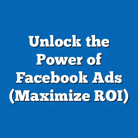 Unlock the Power of Facebook Ads  (Maximize ROI)