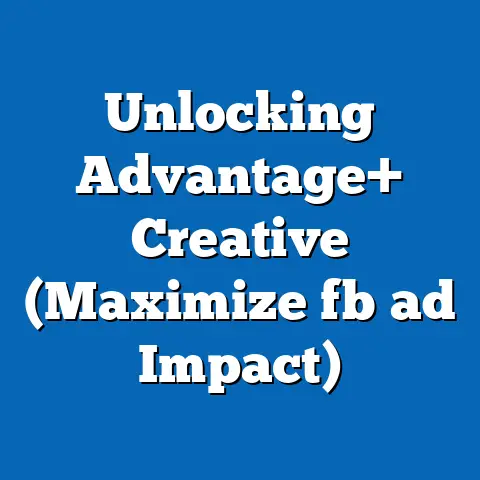 Unlocking Advantage+ Creative (Maximize fb ad Impact)