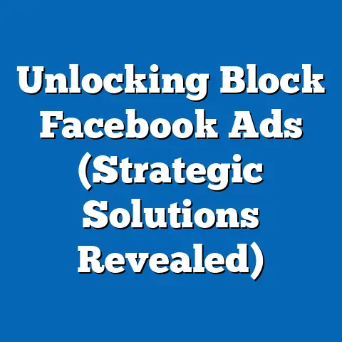 Unlocking Block Facebook Ads  (Strategic Solutions Revealed)