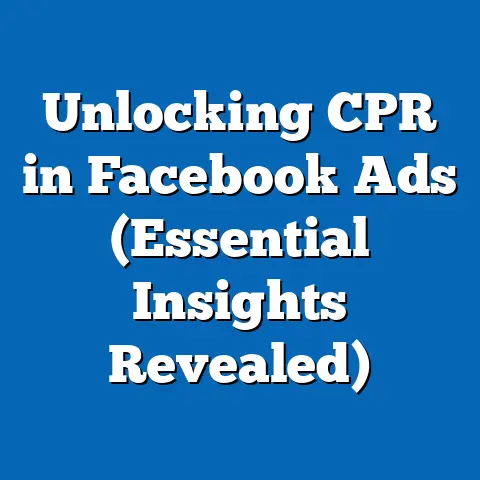 Unlocking CPR in Facebook Ads  (Essential Insights Revealed)