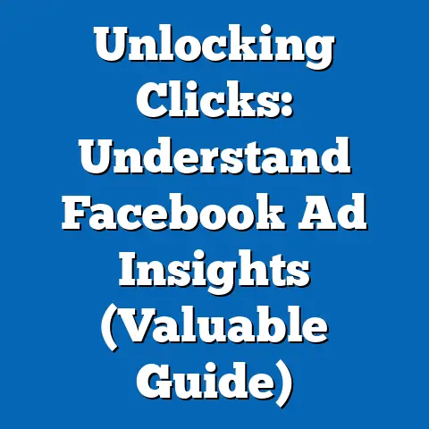 Unlocking Clicks: Understand Facebook Ad Insights  (Valuable Guide)