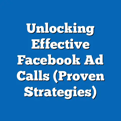 Unlocking Effective Facebook Ad Calls  (Proven Strategies)