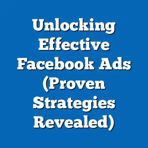 Unlocking Effective Facebook Ads  (Proven Strategies Revealed)