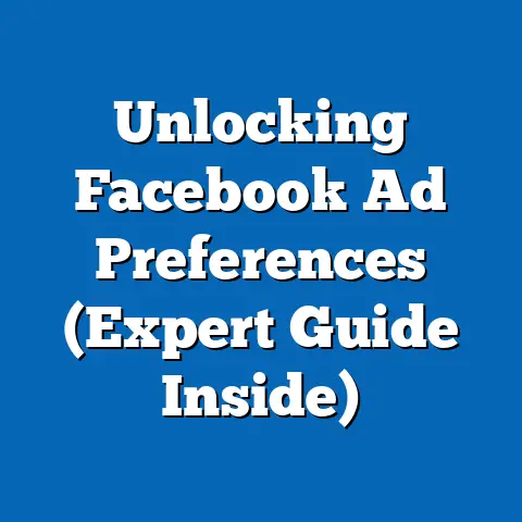 Unlocking Facebook Ad Preferences  (Expert Guide Inside)