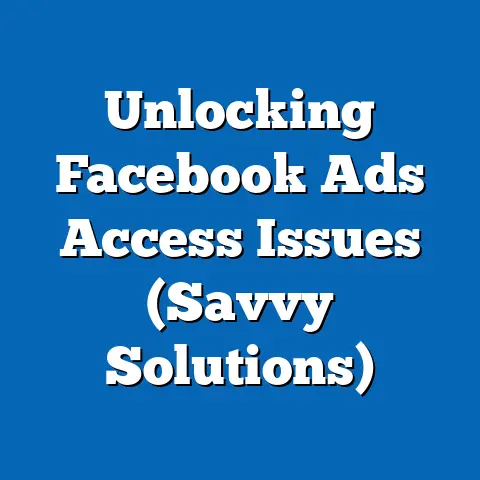 Unlocking Facebook Ads Access Issues  (Savvy Solutions)