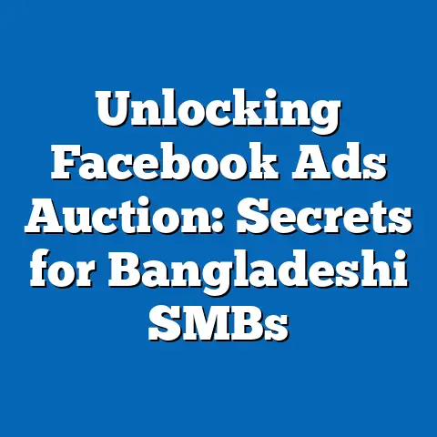 Unlocking Facebook Ads Auction: Secrets for Bangladeshi SMBs