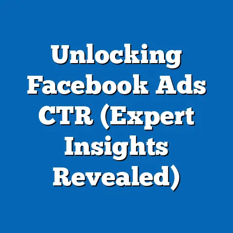 Unlocking Facebook Ads CTR  (Expert Insights Revealed)