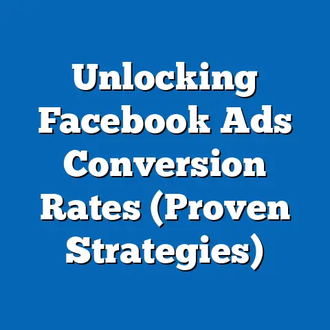 Unlocking Facebook Ads Conversion Rates  (Proven Strategies)