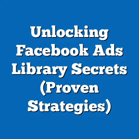Unlocking Facebook Ads Library Secrets  (Proven Strategies)