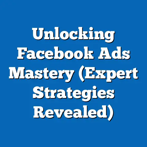 Unlocking Facebook Ads Mastery  (Expert Strategies Revealed)