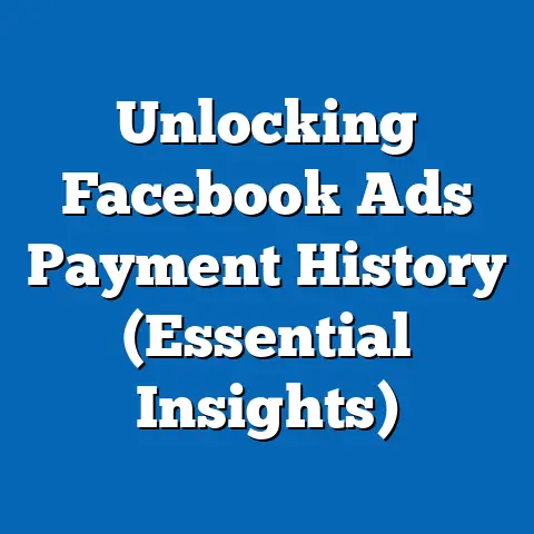 Unlocking Facebook Ads Payment History  (Essential Insights)