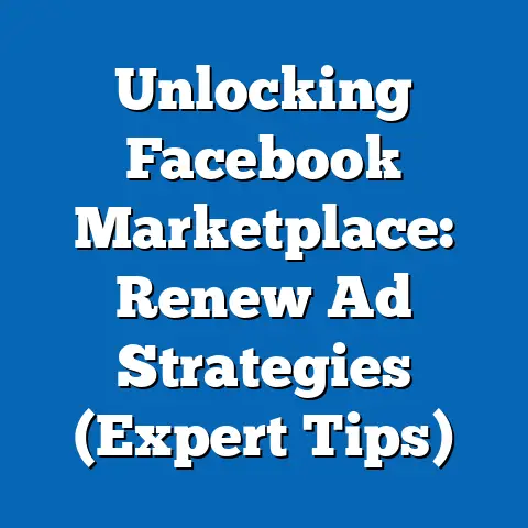 Unlocking Facebook Marketplace: Renew Ad Strategies  (Expert Tips)