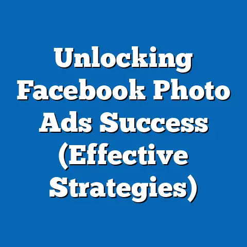 Unlocking Facebook Photo Ads Success  (Effective Strategies)
