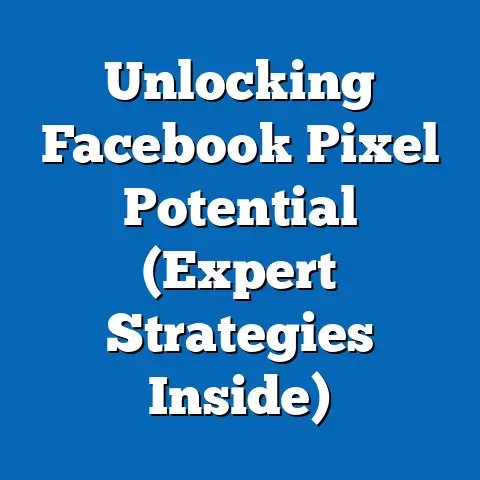 Unlocking Facebook Pixel Potential  (Expert Strategies Inside)