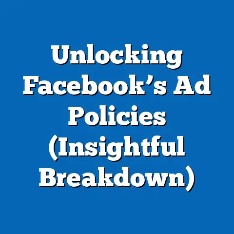 Unlocking Facebook’s Ad Policies  (Insightful Breakdown)