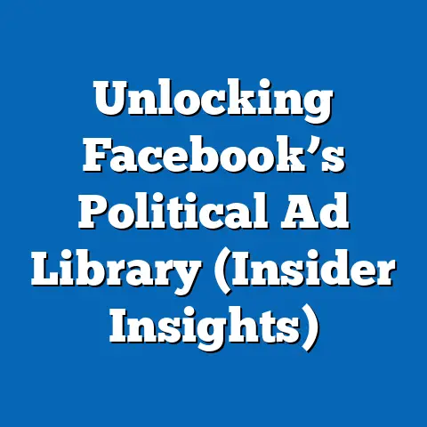 Unlocking Facebook’s Political Ad Library  (Insider Insights)