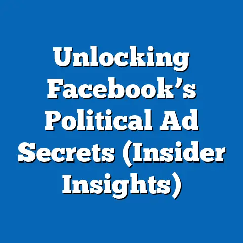 Unlocking Facebook’s Political Ad Secrets  (Insider Insights)