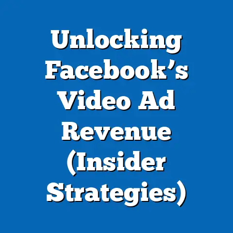 Unlocking Facebook’s Video Ad Revenue  (Insider Strategies)