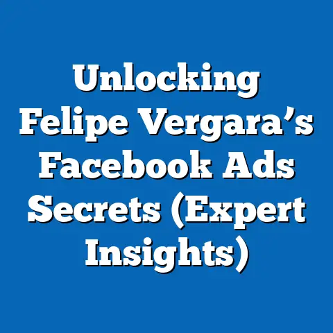 Unlocking Felipe Vergara’s Facebook Ads Secrets  (Expert Insights)