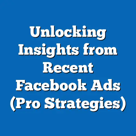 Unlocking Insights from Recent Facebook Ads  (Pro Strategies)