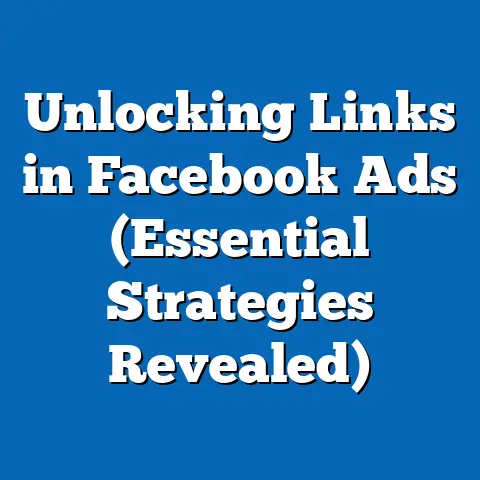 Unlocking Links in Facebook Ads  (Essential Strategies Revealed)