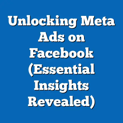 Unlocking Meta Ads on Facebook  (Essential Insights Revealed)