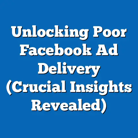 Unlocking Poor Facebook Ad Delivery  (Crucial Insights Revealed)