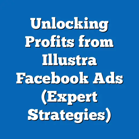 Unlocking Profits from Illustra Facebook Ads  (Expert Strategies)