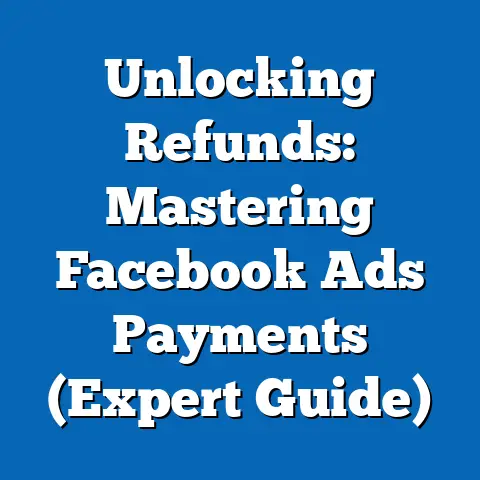 Unlocking Refunds: Mastering Facebook Ads Payments  (Expert Guide)