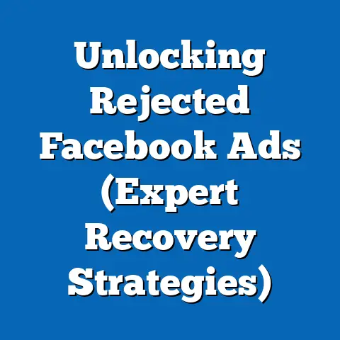 Unlocking Rejected Facebook Ads  (Expert Recovery Strategies)