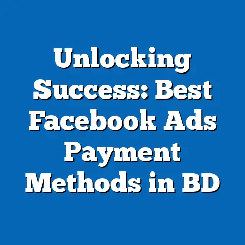 Unlocking Success: Best Facebook Ads Payment Methods in BD