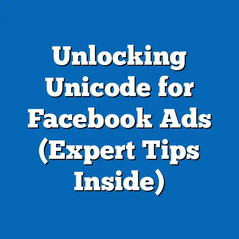 Unlocking Unicode for Facebook Ads  (Expert Tips Inside)