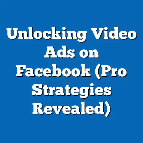 Unlocking Video Ads on Facebook  (Pro Strategies Revealed)
