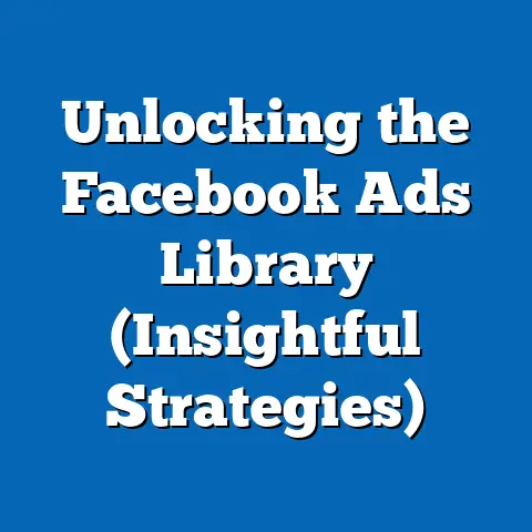 Unlocking the Facebook Ads Library  (Insightful Strategies)