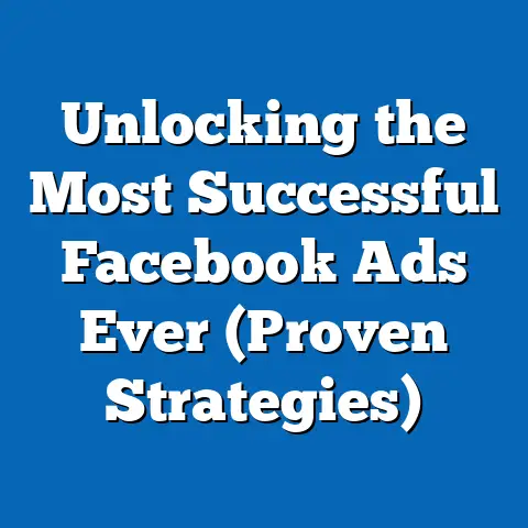 Unlocking the Most Successful Facebook Ads Ever  (Proven Strategies)