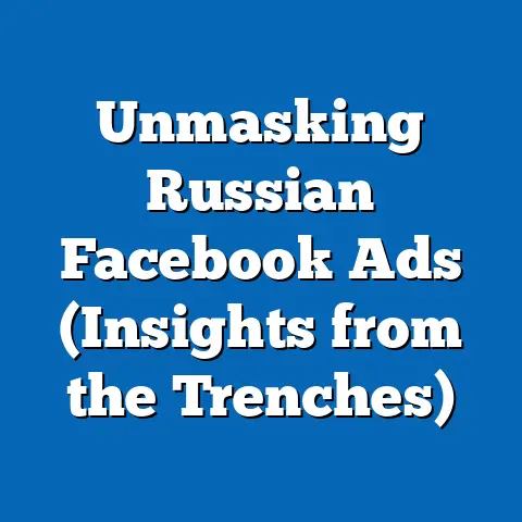 Unmasking Russian Facebook Ads  (Insights from the Trenches)