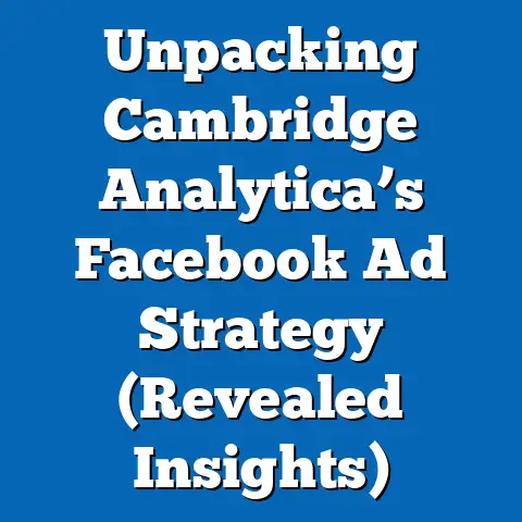 Unpacking Cambridge Analytica’s Facebook Ad Strategy  (Revealed Insights)