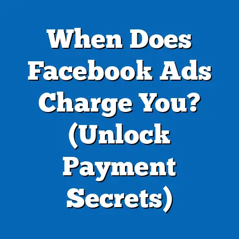 When Does Facebook Ads Charge You?  (Unlock Payment Secrets)