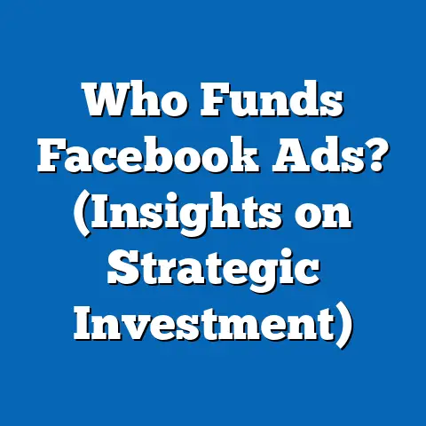 Who Funds Facebook Ads?  (Insights on Strategic Investment)